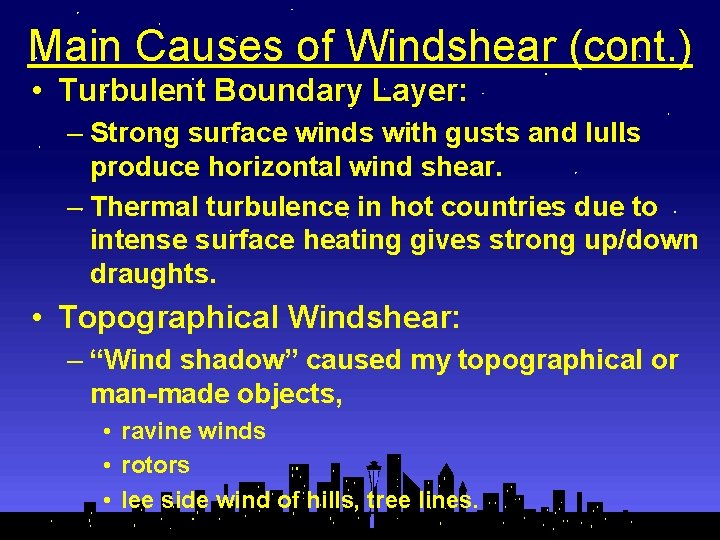 Main Causes of Windshear (cont. ) • Turbulent Boundary Layer: – Strong surface winds