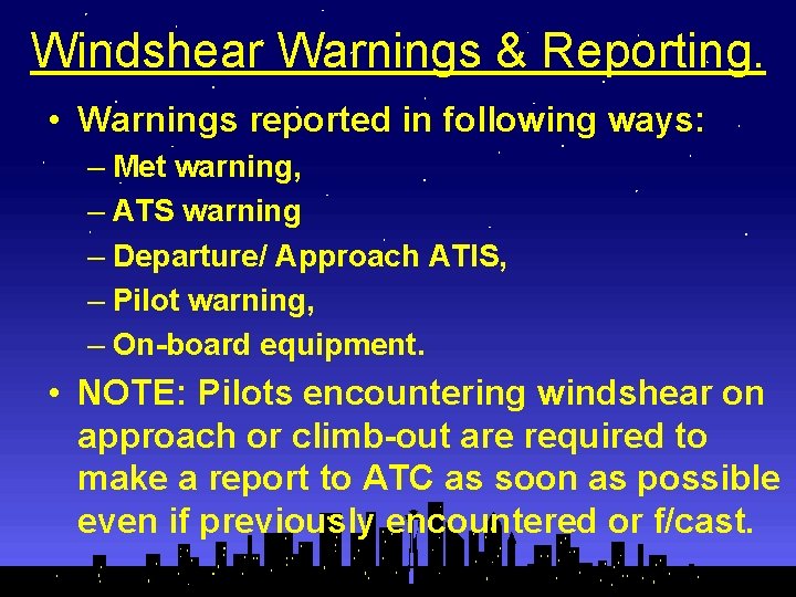 Windshear Warnings & Reporting. • Warnings reported in following ways: – Met warning, –