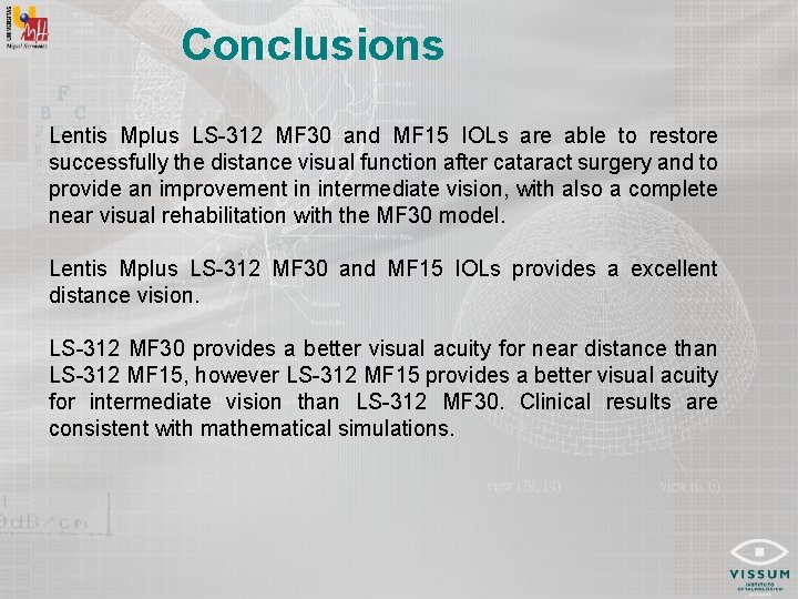 Conclusions Lentis Mplus LS-312 MF 30 and MF 15 IOLs are able to restore
