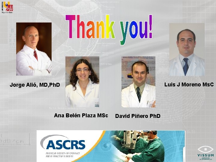 Luis J Moreno Ms. C Jorge Alió, MD, Ph. D Ana Belén Plaza MSc