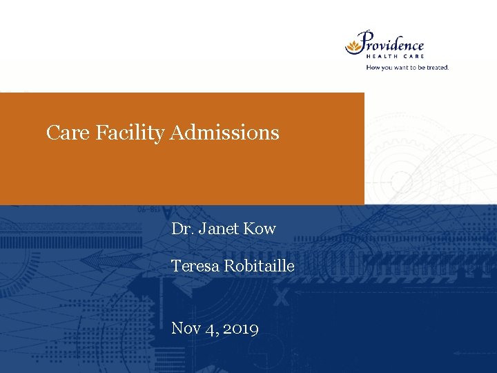 Care Facility Admissions Dr. Janet Kow Teresa Robitaille Nov 4, 2019 