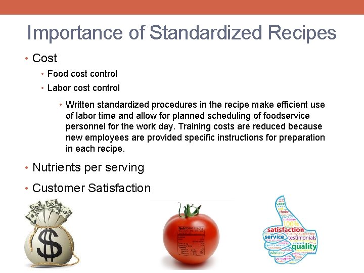 Importance of Standardized Recipes • Cost • Food cost control • Labor cost control