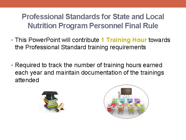 Professional Standards for State and Local Nutrition Program Personnel Final Rule • This Power.