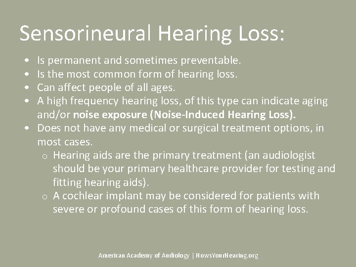 Sensorineural Hearing Loss: • • Is permanent and sometimes preventable. Is the most common