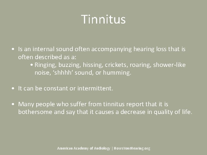 Tinnitus • Is an internal sound often accompanying hearing loss that is often described