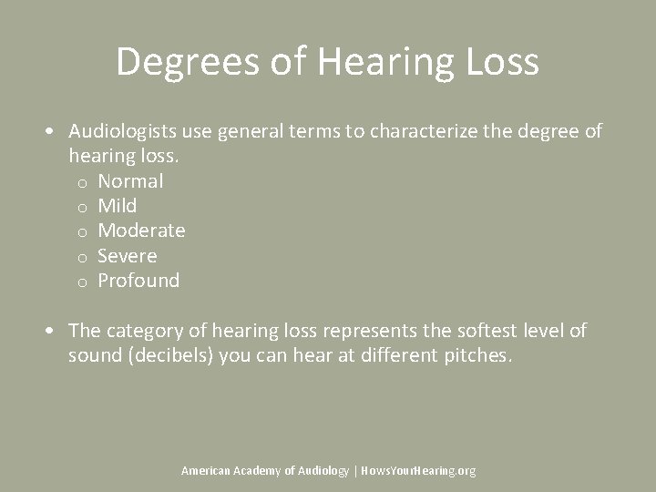 Degrees of Hearing Loss • Audiologists use general terms to characterize the degree of
