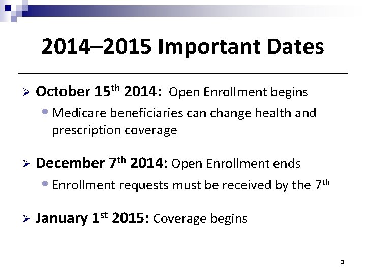 2014– 2015 Important Dates Ø October 15 th 2014: Open Enrollment begins • Medicare