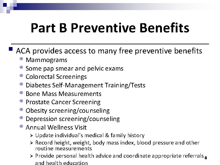 Part B Preventive Benefits § ACA provides access to many free preventive benefits •