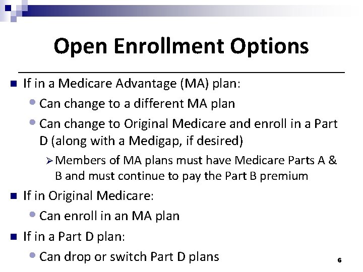 Open Enrollment Options n If in a Medicare Advantage (MA) plan: • Can change