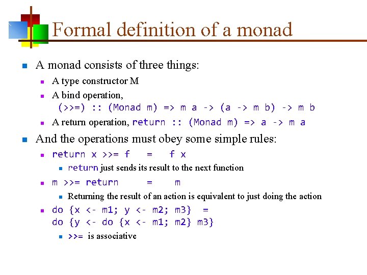 Formal definition of a monad n A monad consists of three things: n n