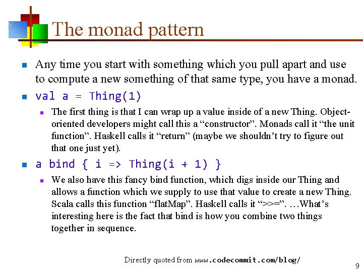 The monad pattern n n Any time you start with something which you pull