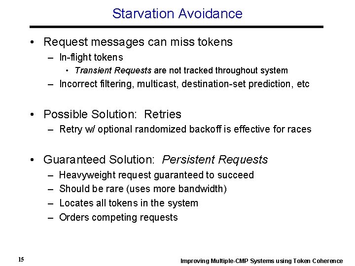 Starvation Avoidance • Request messages can miss tokens – In-flight tokens • Transient Requests