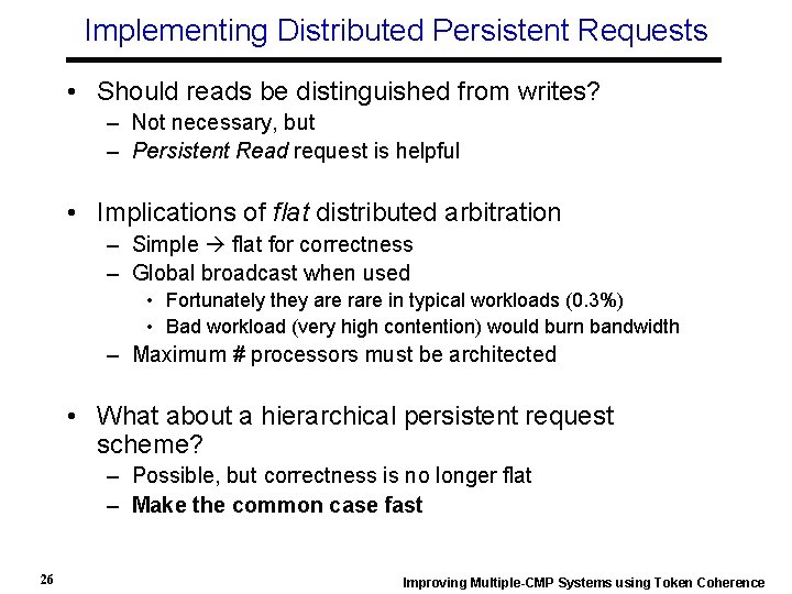 Implementing Distributed Persistent Requests • Should reads be distinguished from writes? – Not necessary,