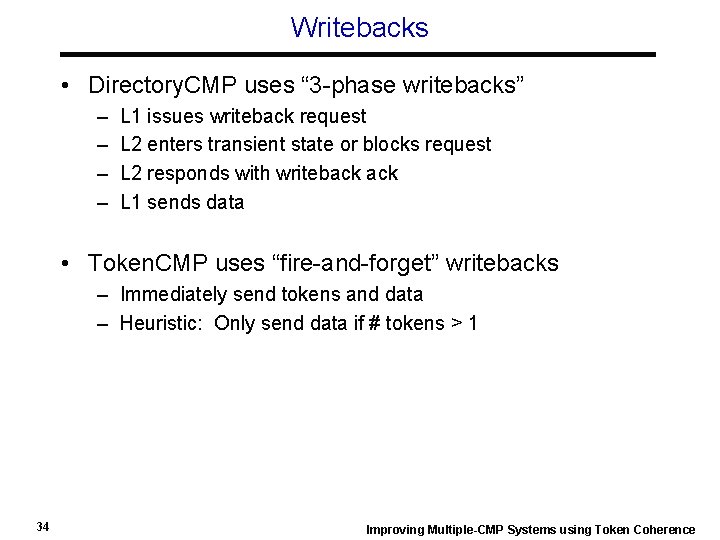 Writebacks • Directory. CMP uses “ 3 -phase writebacks” – – L 1 issues