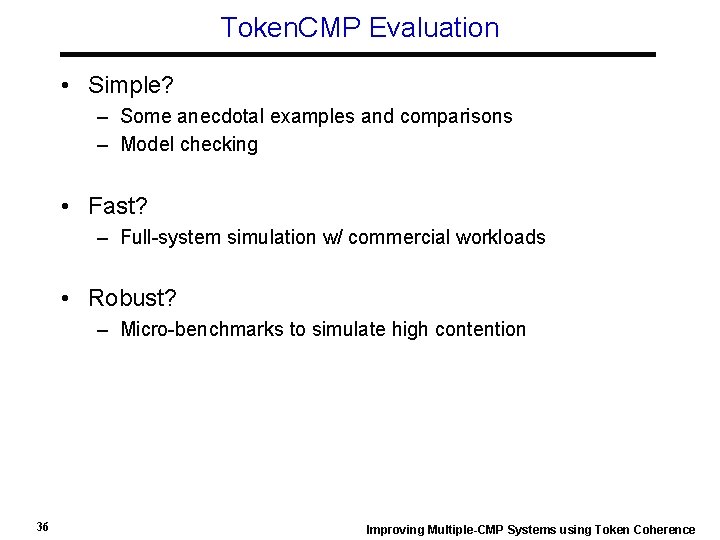 Token. CMP Evaluation • Simple? – Some anecdotal examples and comparisons – Model checking