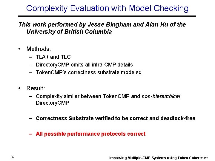 Complexity Evaluation with Model Checking This work performed by Jesse Bingham and Alan Hu