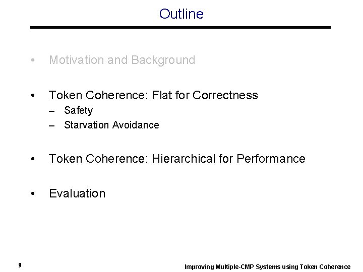Outline • Motivation and Background • Token Coherence: Flat for Correctness – Safety –