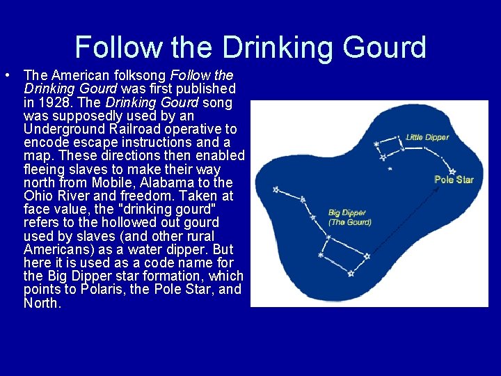 Follow the Drinking Gourd • The American folksong Follow the Drinking Gourd was first