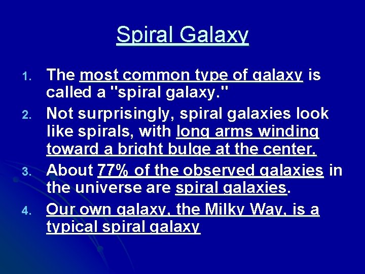 Spiral Galaxy 1. 2. 3. 4. The most common type of galaxy is called