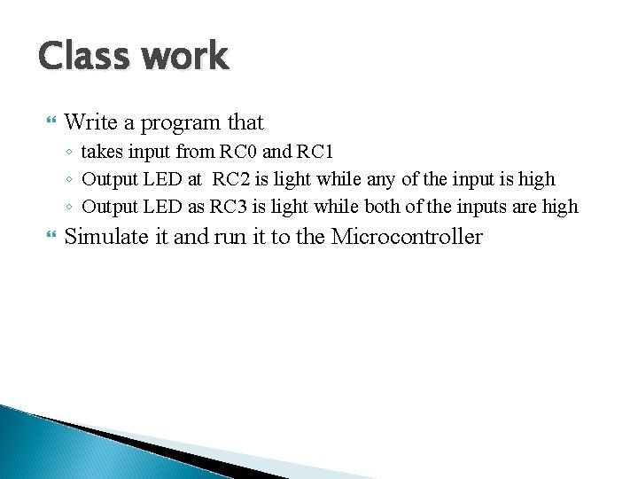 Class work Write a program that ◦ takes input from RC 0 and RC