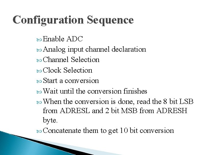 Configuration Sequence Enable ADC Analog input channel declaration Channel Selection Clock Selection Start a