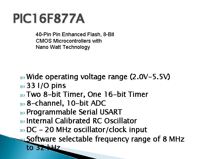 PIC 16 F 877 A 40 -Pin Enhanced Flash, 8 -Bit CMOS Microcontrollers with