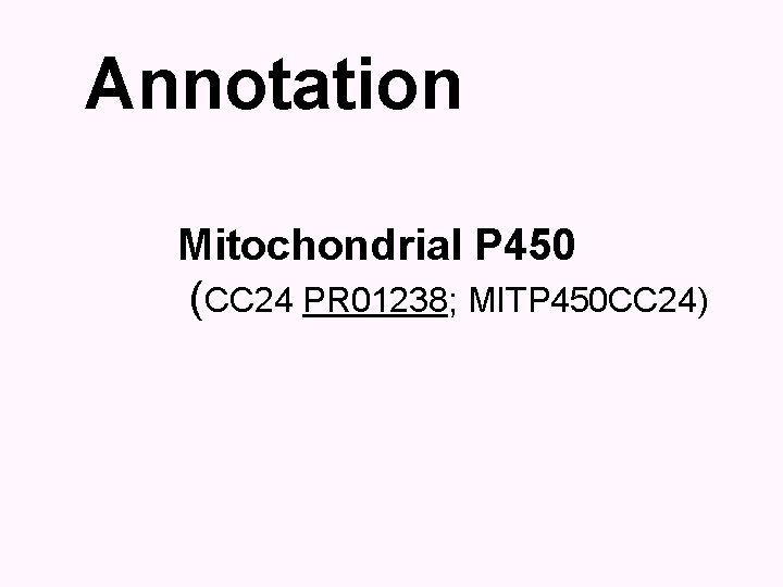 Annotation Mitochondrial P 450 (CC 24 PR 01238; MITP 450 CC 24) 