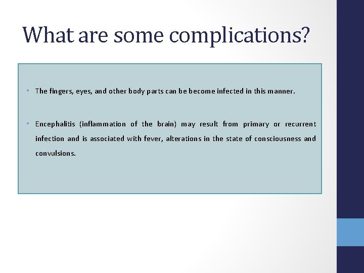 What are some complications? • The fingers, eyes, and other body parts can be