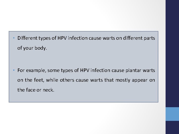  • Different types of HPV infection cause warts on different parts of your