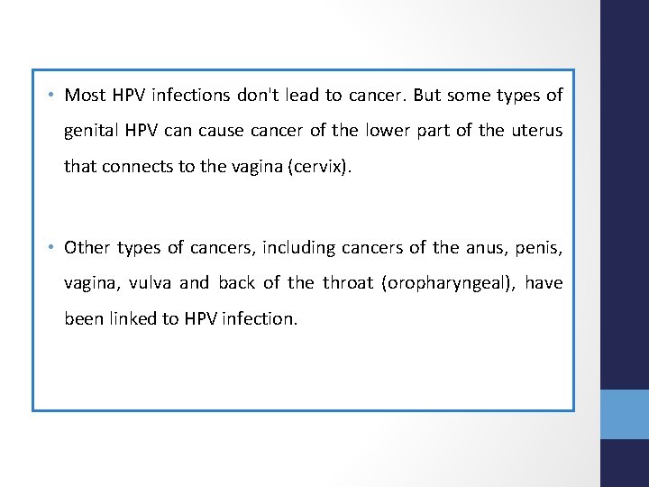  • Most HPV infections don't lead to cancer. But some types of genital