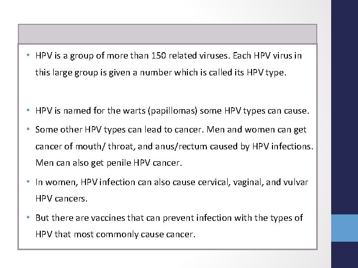  • HPV is a group of more than 150 related viruses. Each HPV