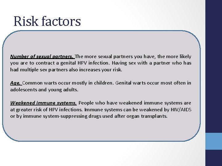 Risk factors Number of sexual partners. The more sexual partners you have, the more
