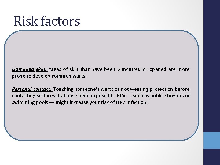 Risk factors Damaged skin. Areas of skin that have been punctured or opened are