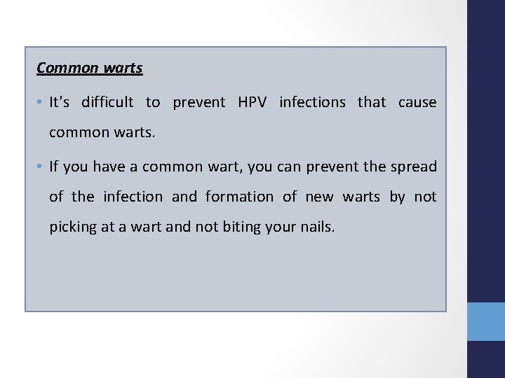 Common warts • It's difficult to prevent HPV infections that cause common warts. •