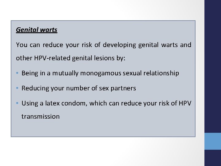 Genital warts You can reduce your risk of developing genital warts and other HPV-related