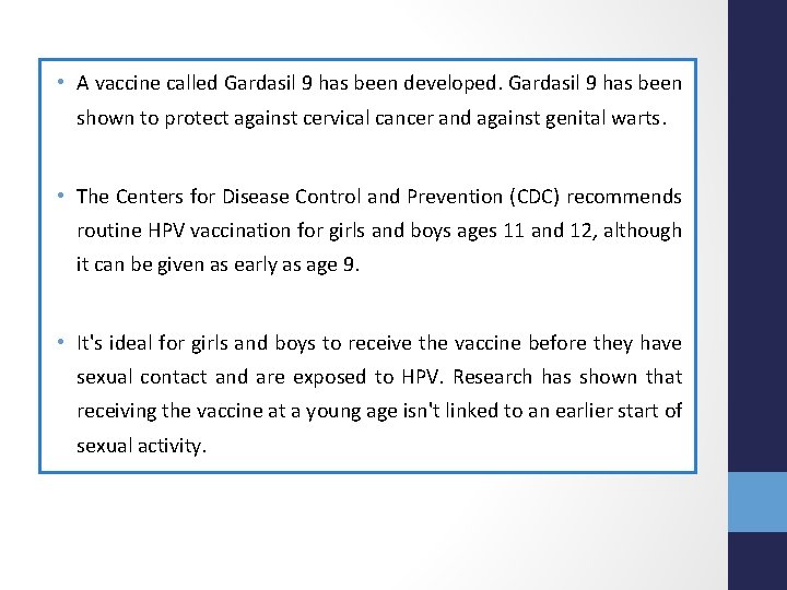  • A vaccine called Gardasil 9 has been developed. Gardasil 9 has been