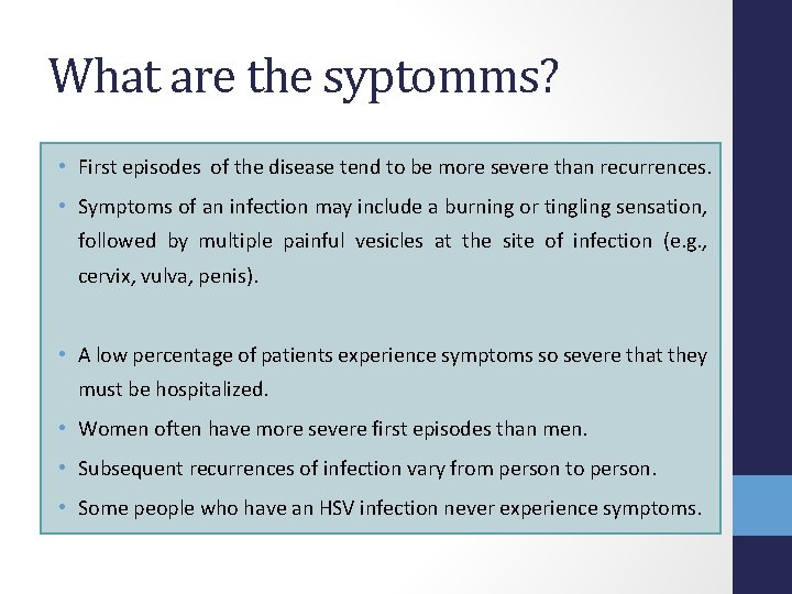 What are the syptomms? • First episodes of the disease tend to be more