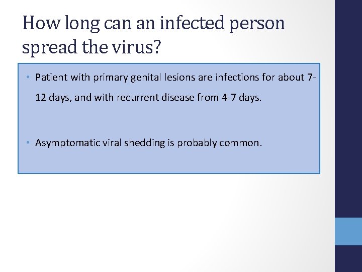 How long can an infected person spread the virus? • Patient with primary genital