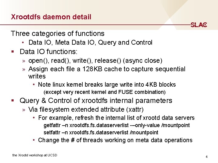 Xrootdfs daemon detail Three categories of functions • Data IO, Meta Data IO, Query Xrootdfs daemon detail Three categories of functions • Data IO, Meta Data IO, Query