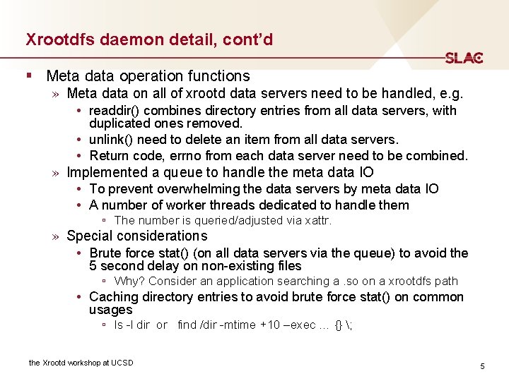 Xrootdfs daemon detail, cont’d § Meta data operation functions » Meta data on all Xrootdfs daemon detail, cont’d § Meta data operation functions » Meta data on all