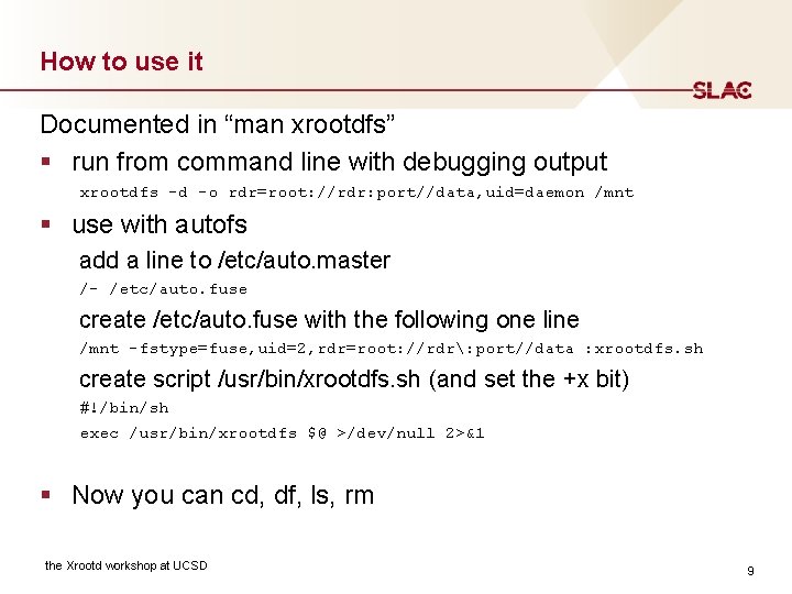 How to use it Documented in “man xrootdfs” § run from command line with How to use it Documented in “man xrootdfs” § run from command line with