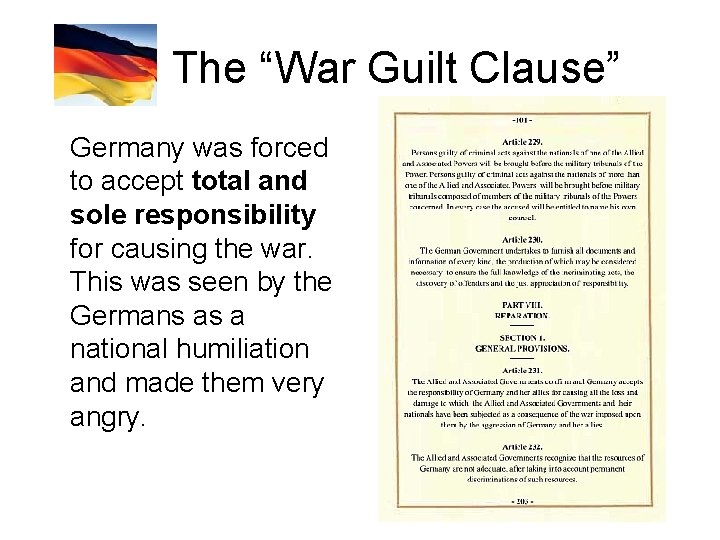 The “War Guilt Clause” Germany was forced to accept total and sole responsibility for
