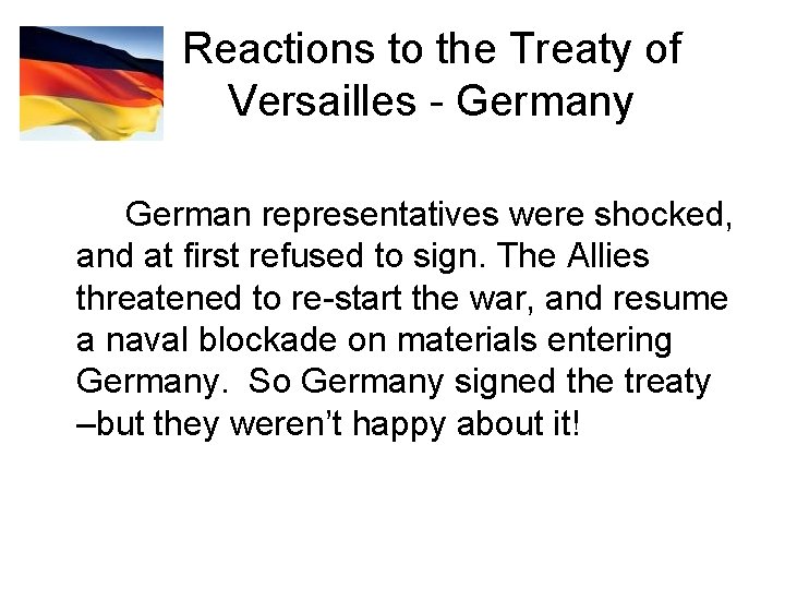 Reactions to the Treaty of Versailles - Germany German representatives were shocked, and at