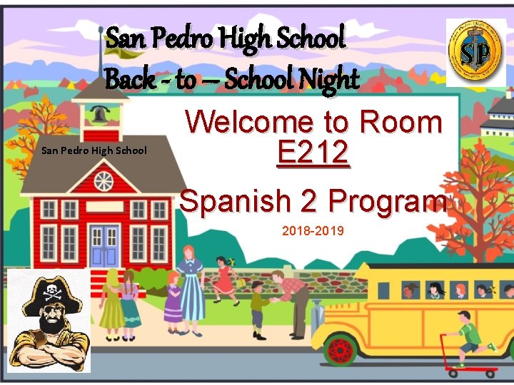 San Pedro High School Back - to – School Night San Pedro High School