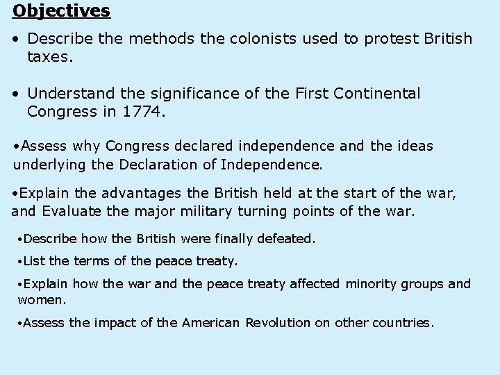 Objectives • Describe the methods the colonists used to protest British taxes. • Understand