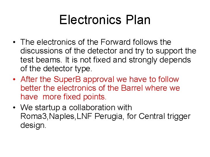 Electronics Plan • The electronics of the Forward follows the discussions of the detector