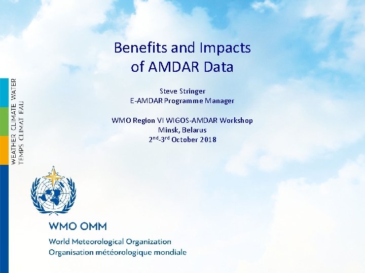 Benefits and Impacts of AMDAR Data Steve Stringer E-AMDAR Programme Manager WMO Region VI