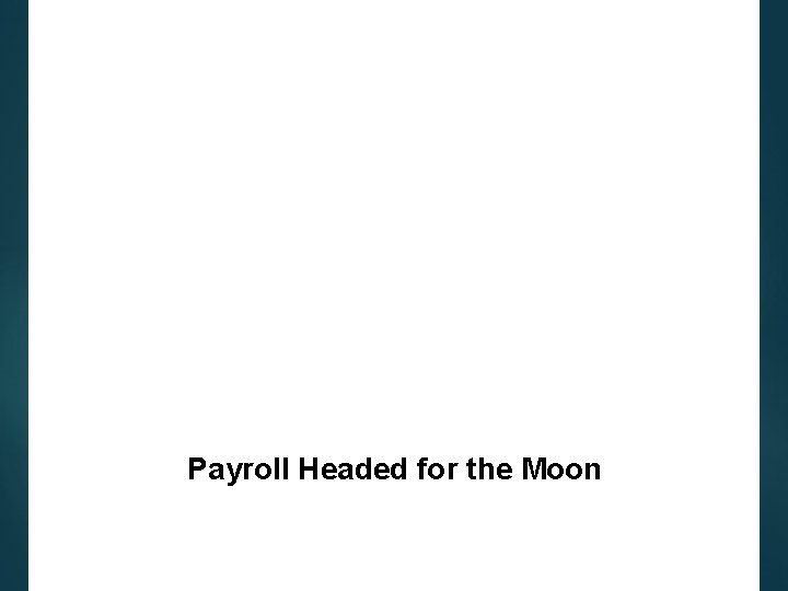 Payroll Headed for the Moon 