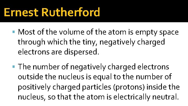 Ernest Rutherford Most of the volume of the atom is empty space through which Ernest Rutherford Most of the volume of the atom is empty space through which