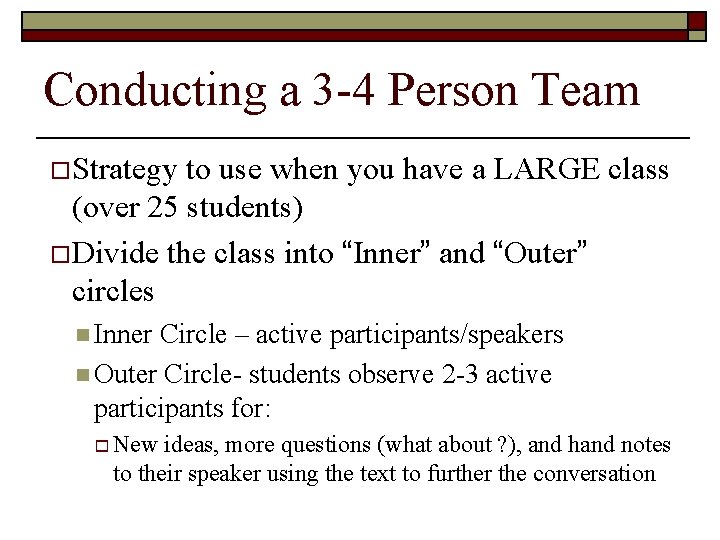 Conducting a 3 -4 Person Team o Strategy to use when you have a